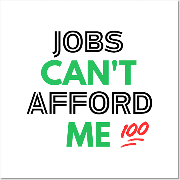 Unemployable Excellence: Jobs Can't Afford Me! Collection Wall Art by Afrinubi™